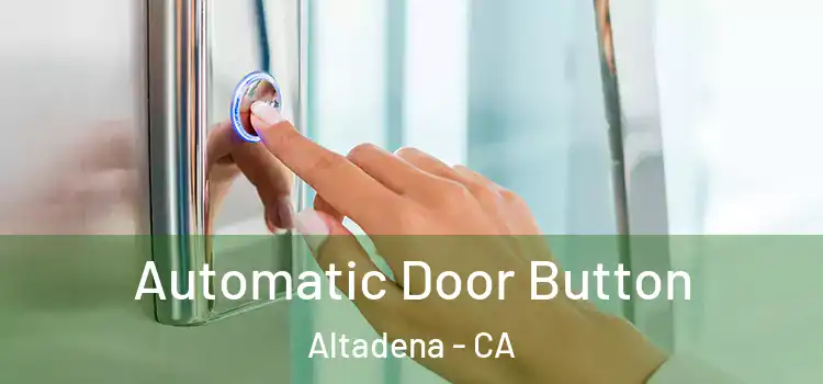 Automatic Door Button Altadena - CA