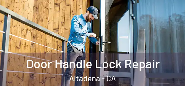 Door Handle Lock Repair Altadena - CA
