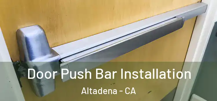 Door Push Bar Installation Altadena - CA