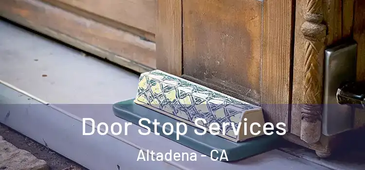Door Stop Services Altadena - CA