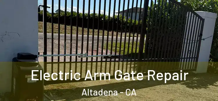 Electric Arm Gate Repair Altadena - CA