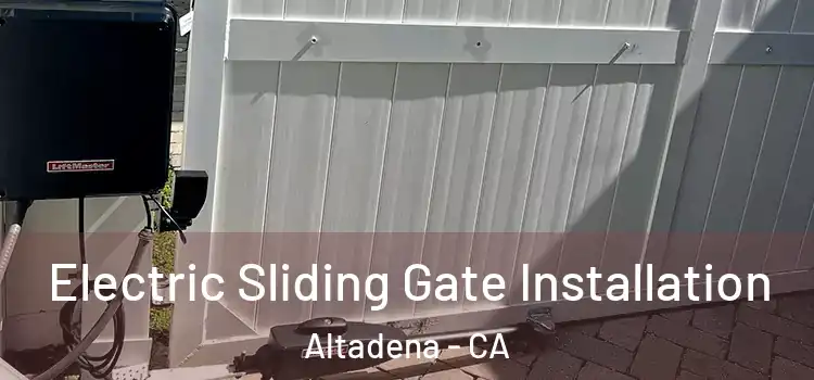Electric Sliding Gate Installation Altadena - CA