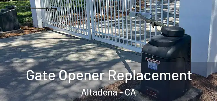 Gate Opener Replacement Altadena - CA