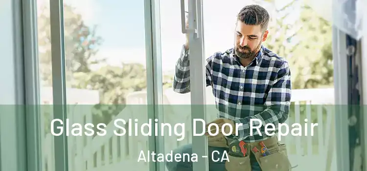 Glass Sliding Door Repair Altadena - CA