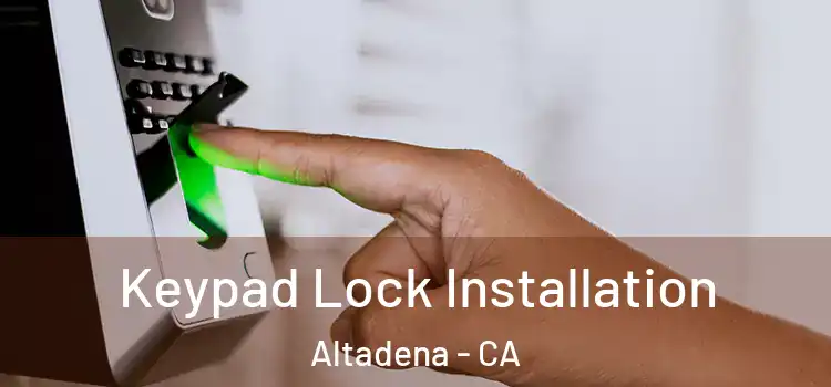 Keypad Lock Installation Altadena - CA