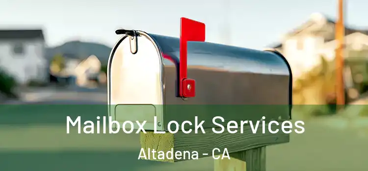 Mailbox Lock Services Altadena - CA