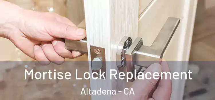 Mortise Lock Replacement Altadena - CA