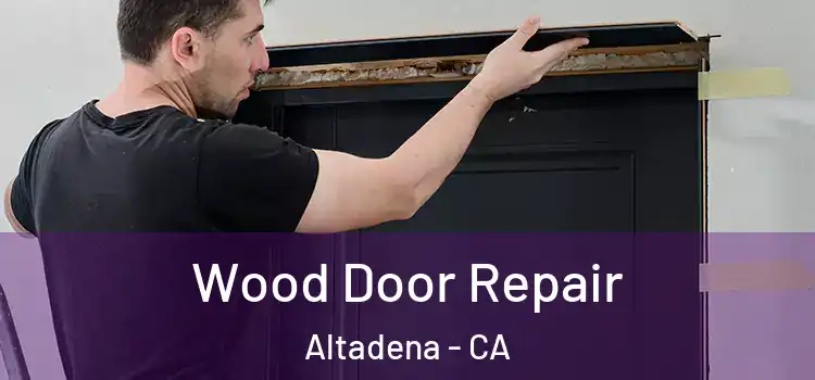Wood Door Repair Altadena - CA